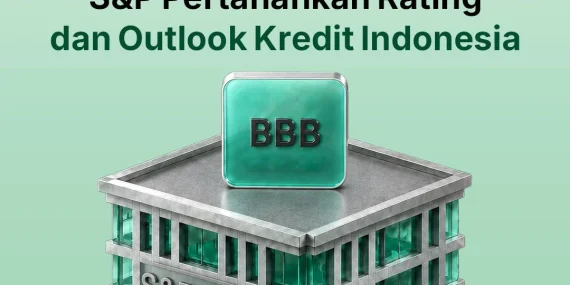 bibit-weekly-–-s&p-pertahankan-rating-dan-outlook-kredit-indonesia