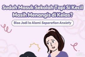 sudah-masuk-sekolah-tapi-si-kecil-masih-menangis-di-kelas?-bisa-jadi-alami-separation-anxiety