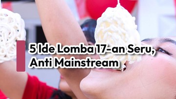 5-ide-lomba-17-an-seru,-anti-mainstream