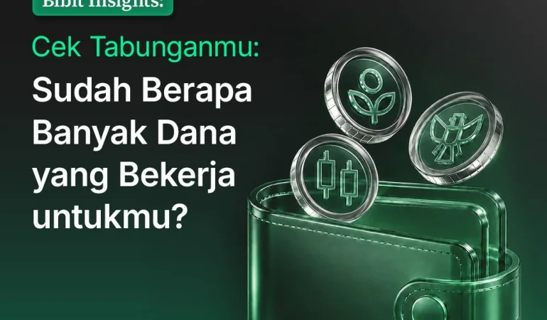bibit-insights-–-cek-tabunganmu:-sudah-berapa-banyak-dana-yang-bekerja-untukmu?