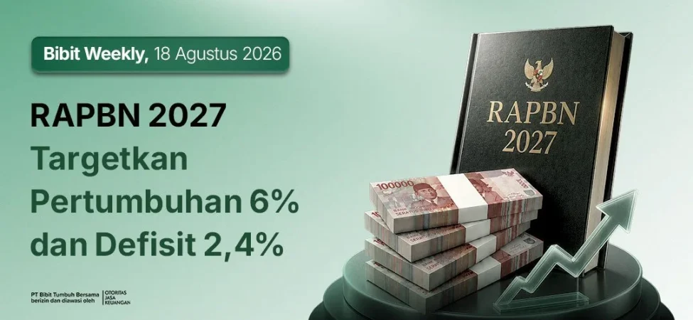 bibit-weekly-–-rapbn-2027-targetkan-pertumbuhan-6%-dan-defisit-2,4%