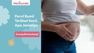 perut-bumil-terlihat-kecil,-apa-janinnya-kurang-berkembang?
