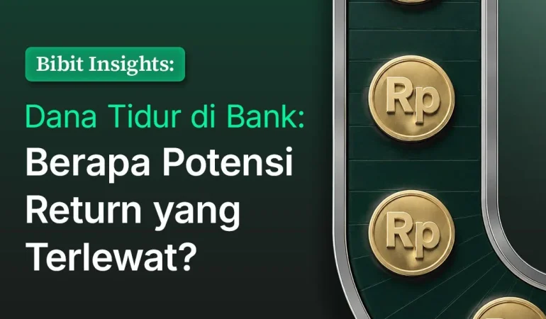 bibit-insights-–-apakah-dana-idle-di-tabunganmu-sudah-memberikan-return-optimal?